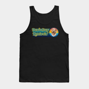 Don't Stop Retrievin' Golden Retriever Tank Top